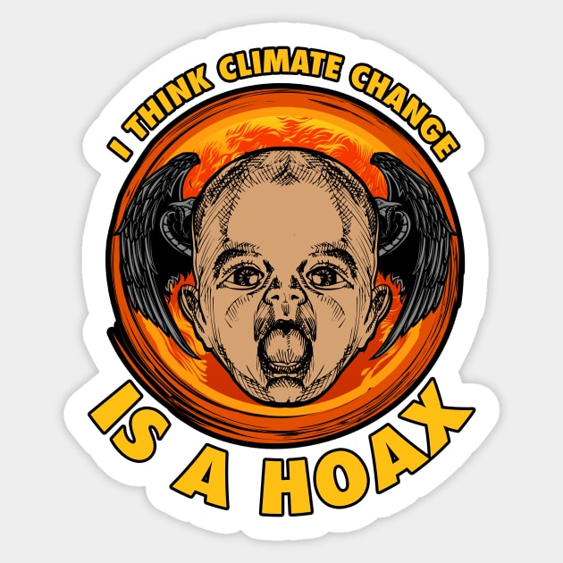 I THINK CLIMATE CHANGE IS A HOAX Sticker by theanomalius_merch